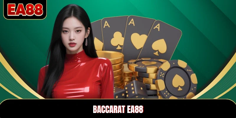 Khám Phá Baccarat EA88 Với Tỷ Lệ Thưởng Cực Kỳ Hấp Dẫn