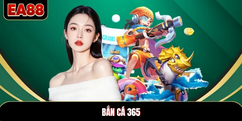 Bắn Cá 365 - Chinh Phục Đại Dương Săn Boss Thưởng Khủng