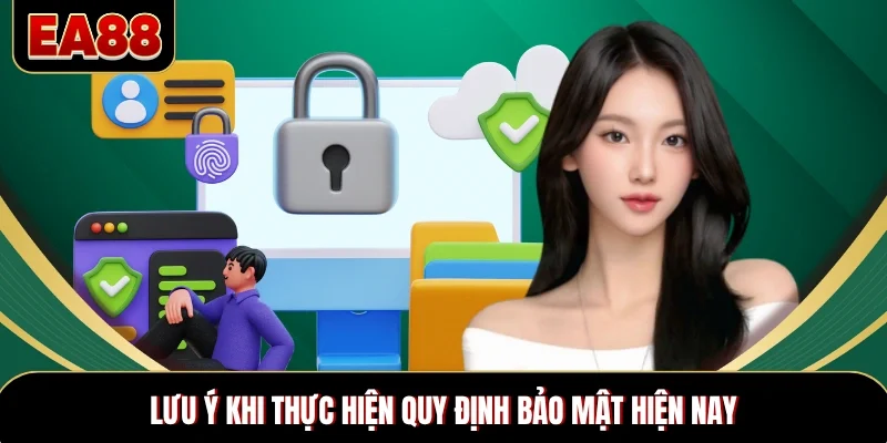 Lưu ý khi thực hiện quy định bảo mật hiện nay