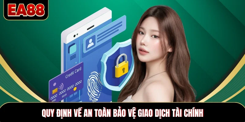 Quy định về an toàn bảo vệ giao dịch tài chính