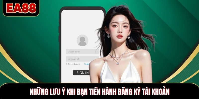 Những lưu ý khi bạn tiến hành đăng ký tài khoản
