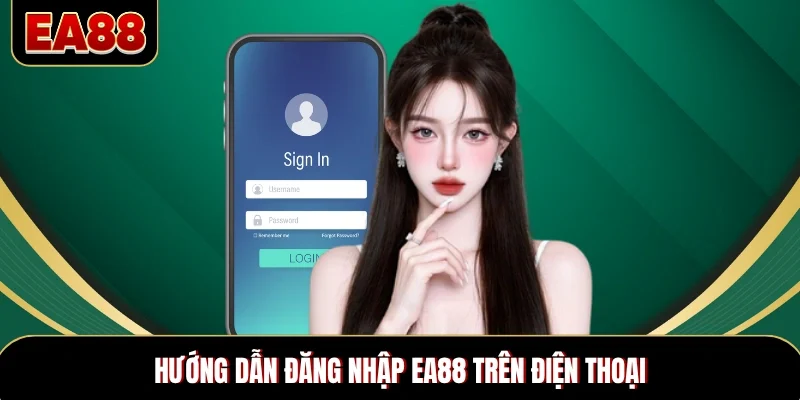 Hướng dẫn đăng nhập EA88 trên điện thoại