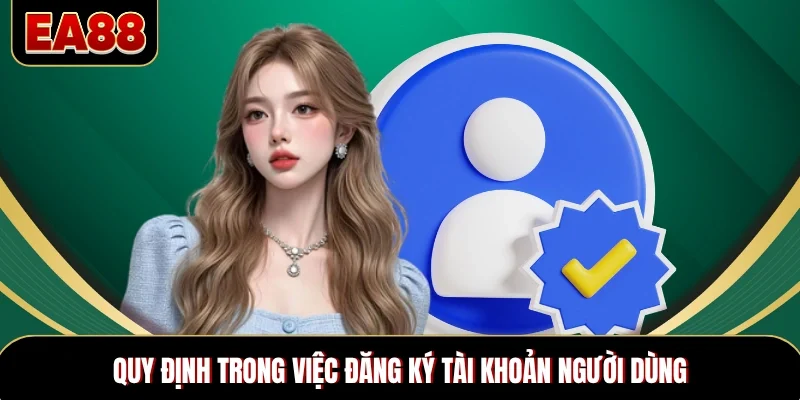 Quy định trong việc đăng ký tài khoản người dùng