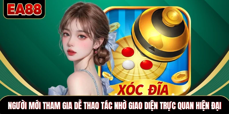 Người mới tham gia dễ thao tác nhờ giao diện trực quan hiện đại