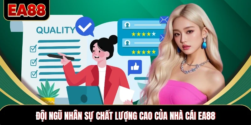 Đội ngũ nhân sự chất lượng cao của nhà cái EA88