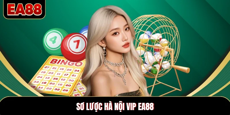 Sơ lược Hà Nội Vip EA88