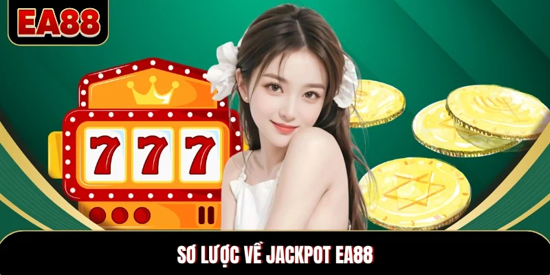 Sơ lược về Jackpot EA88