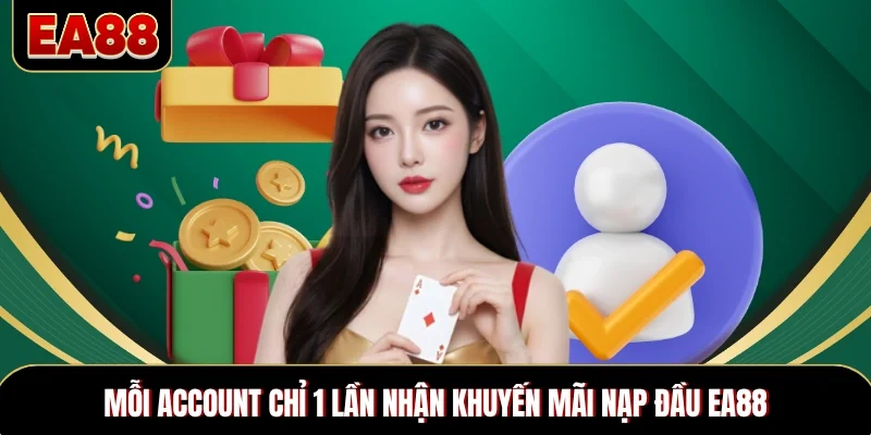 Mỗi account chỉ 1 lần nhận khuyến mãi nạp đầu EA88