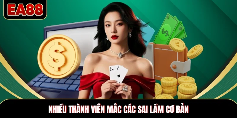 Nhiều thành viên mắc các sai lầm cơ bản