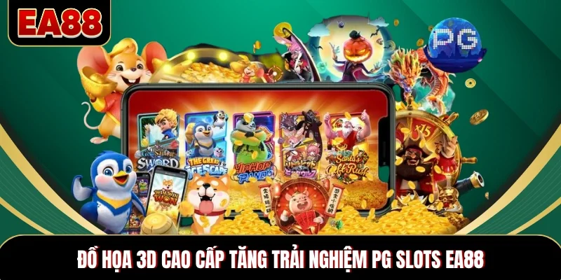 Đồ họa 3D cao cấp tăng trải nghiệm PG Slots EA88