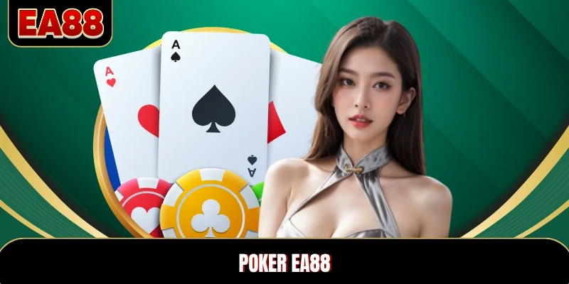 Poker EA88 - Những Ván Bài Căng Não Hấp Dẫn Người Chơi