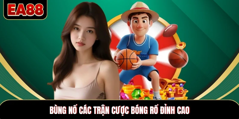 Bùng nổ các trận cược bóng rổ đỉnh cao