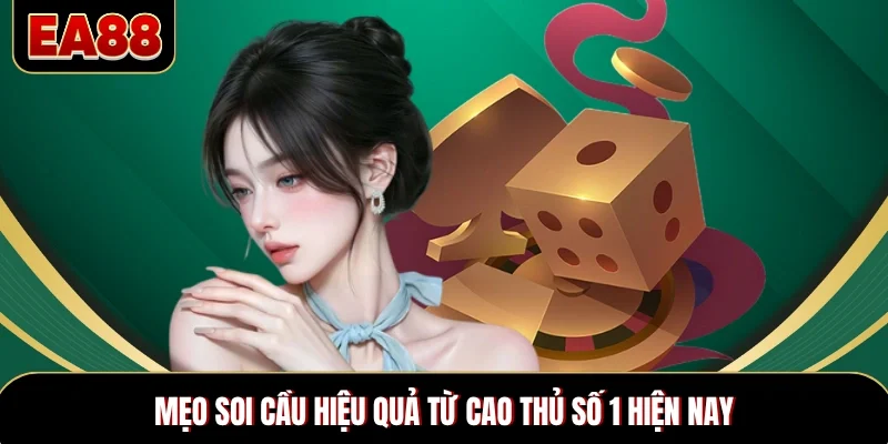 Mẹo soi cầu hiệu quả từ cao thủ số 1 hiện nay