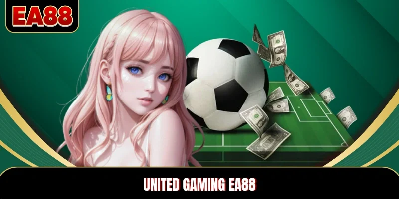 United Gaming EA88 - Sòng Casino Online Đẳng Cấp Châu Á